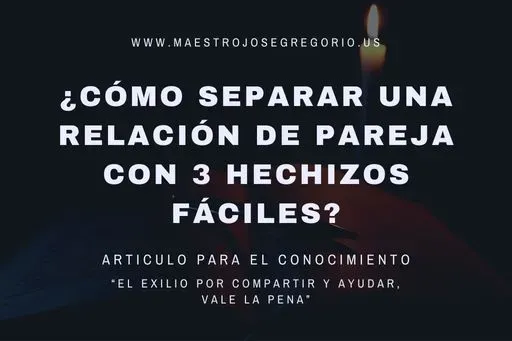 ¿Cómo separar una relación de pareja con 3 hechizos fáciles?